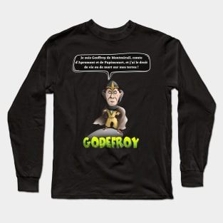 I am Geoffrey de Montmirail, Count of Apromont and Papimcourt, and I have the right of life or death on my land! Long Sleeve T-Shirt